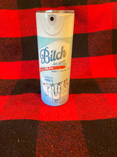 Load image into Gallery viewer, Bitch Spray Sublimation Cup
