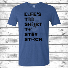 Load image into Gallery viewer, Life&#39;s Too Short T-Shirt
