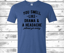 Load image into Gallery viewer, You Smell Like Drama T-Shirt
